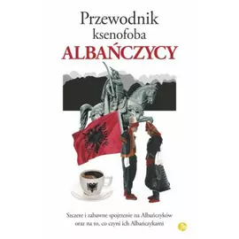 Udhëzuesi i Ksenofobit për Shqiptarët (Edicioni polak)