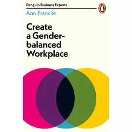 Create A GendeR-Balanced Workplace