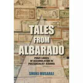 Përralla nga Albarado - Ponzi Logics Of Acuulation In Postsocialist Albania