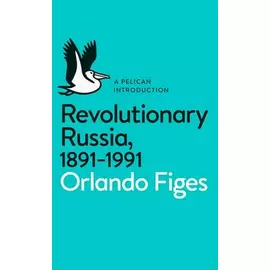 Revolutionary Russia 1891 1991