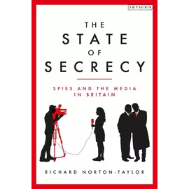 The State Of Secrecy - Spies And The Media In Britain