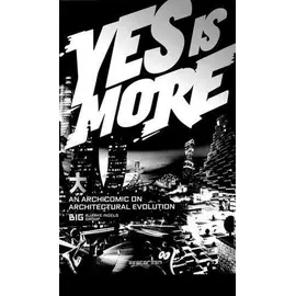 Yes Is More - An Archicomic On Architectural Evolution