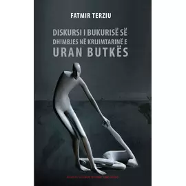 Diskursi I Bukurise Se Dhimbjes Ne Krijimtarine E Uran Butkes