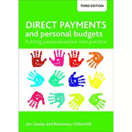 Direct Payments And Personal Budgets: Putting Personalisation Into Practice