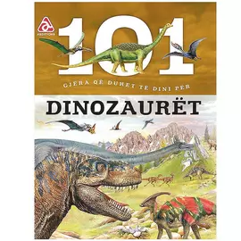 101 Gjera Qe Duhet Te Dini Per Dinozauret