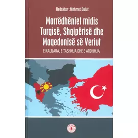 Marredheniet Midis Turqise,shqiperise Dhe Maqedonise Se Veriut