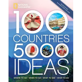 100 Countries 5000 Ideas - Where To Go, When To Go, What To See, What To do