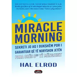 Miracle Morning : Sekreti Jo Aq I Dukshem Por I Garantuar Qe Te Ndryshon Jeten