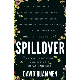 Spillover - Animal Infections And The Next Human Pandemic