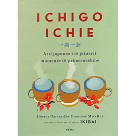 Ichigo Ichie Arti Japonez I Te Jetuarit Momente Te Paharrueshme