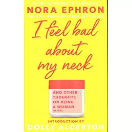 I Feel Bad About My Neck And Other Thoughts On Being A Woman