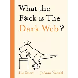 What The Fuck Is The Dark Web?
