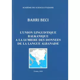 L'union Linguistique Balkanique A La Lumiere Des Donnees De La Langue Albanaise