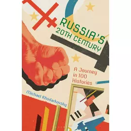 Russia's 20th Century - A Journey In 100 Histories