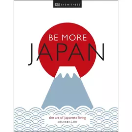 Be More Japan - The Art Of Japanese Living