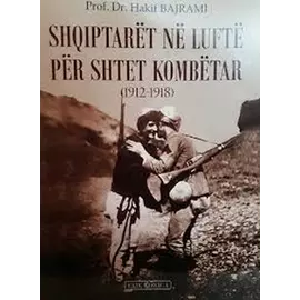 Shqiptaret Ne Lufte Per Shtet Kombetar 1912-1918