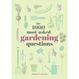 The 1000 Most Asked Gardening Questions