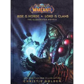 World Of Warcraft - Rise Of The Horder - Lord Of The Clans (the Illustrated Novels)