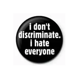 I Don't Discriminate Pinbadge