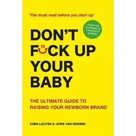 Don't Fuck Up Your Baby - The Ultimate Guide To Raising Your Newborn Brand