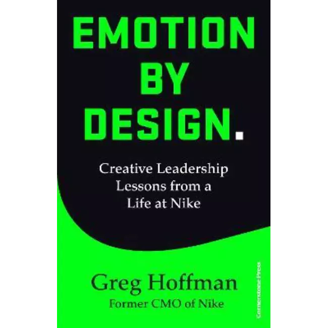 Emotion By Design - Creative Learship Lessons From A Life At Nike