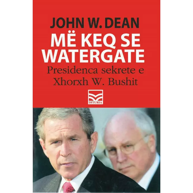 Me Keq Se Watergate Presidenca Sekrete E Xhorxh W. Bushit