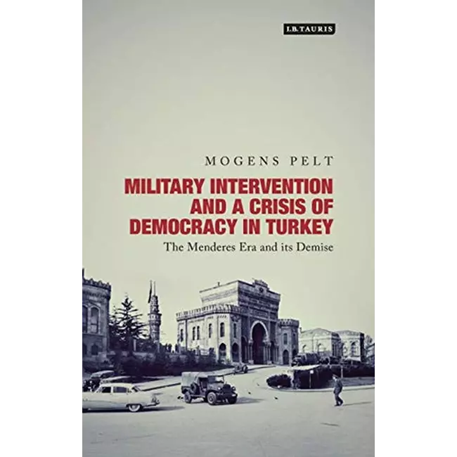 Military Intervention And Crisis Of And Democracy In Turkey