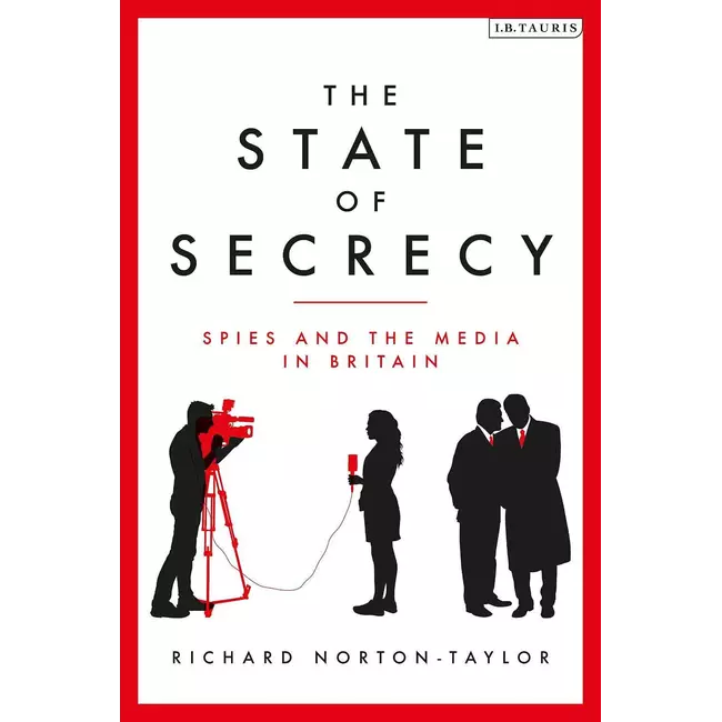 The State Of Secrecy - Spies And The Media In Britain