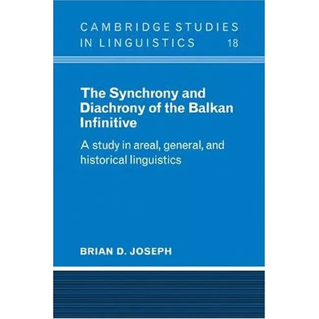 Synchrony And Diachrony Of The Balkan Infinitive