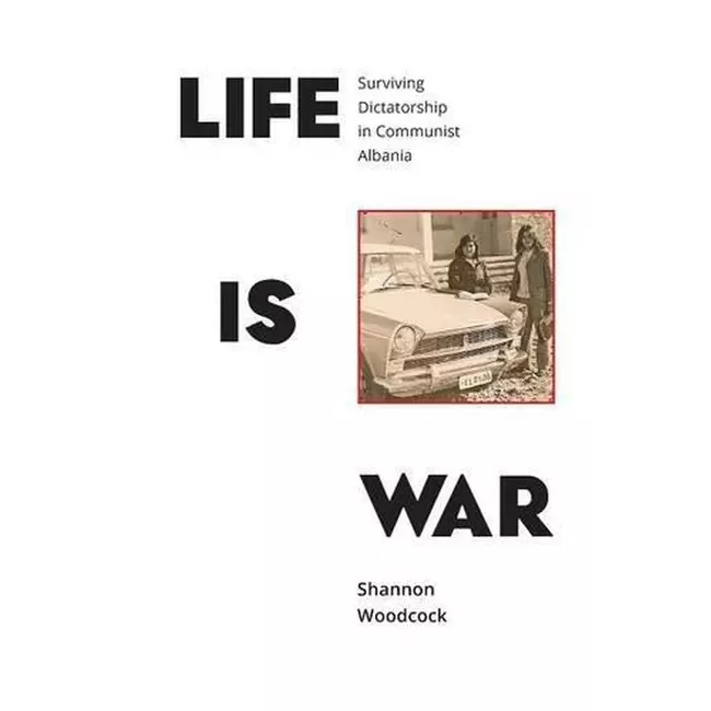 Life Is War: Surviving Dictatorship In Communist Albania