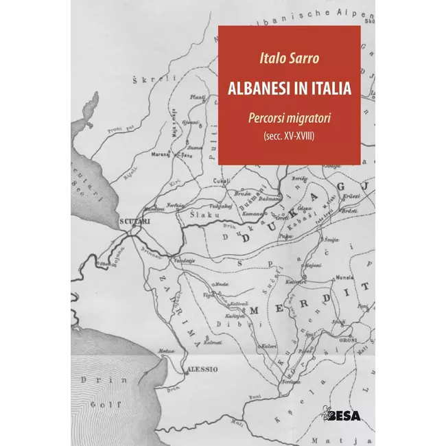 Albanesi In Italia - Percorsi Migratori (shek. XV-Xviii)