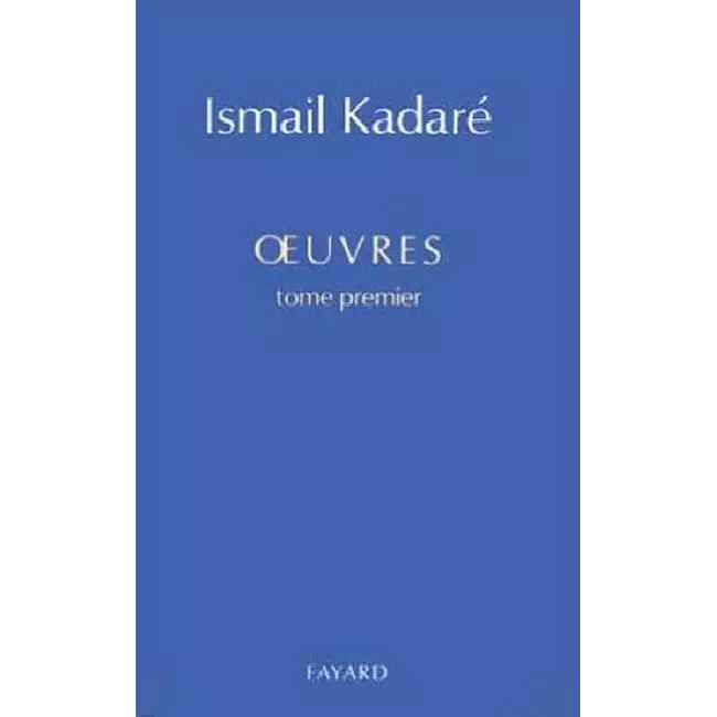 Kadare Oeuvres Tome Premier 01