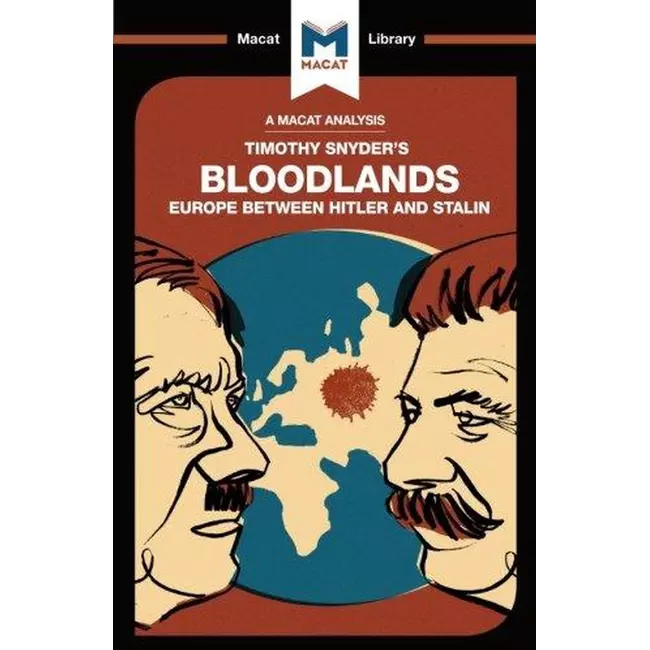 Bloodlands: Europe Between Hitler And Stalin - The Macat Library