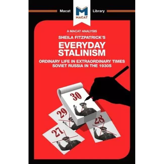 Stalinizmi i përditshëm: Jeta e zakonshme në kohë të jashtëzakonshme: Rusia sovjetike në vitet 1930 - The Macat Lib