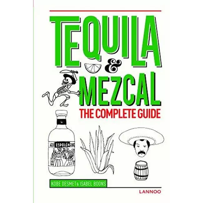 The Complete Guide Tequila & Mezcal