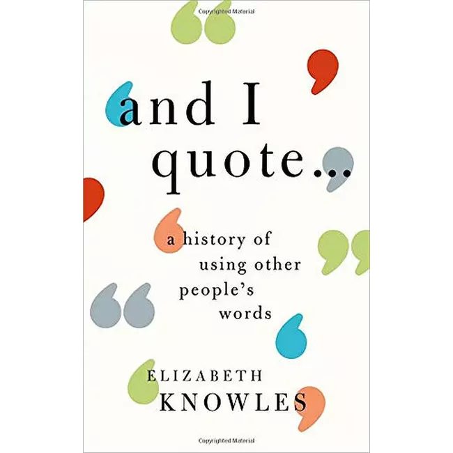'and I Quote...': A History Of Using Other People's Words