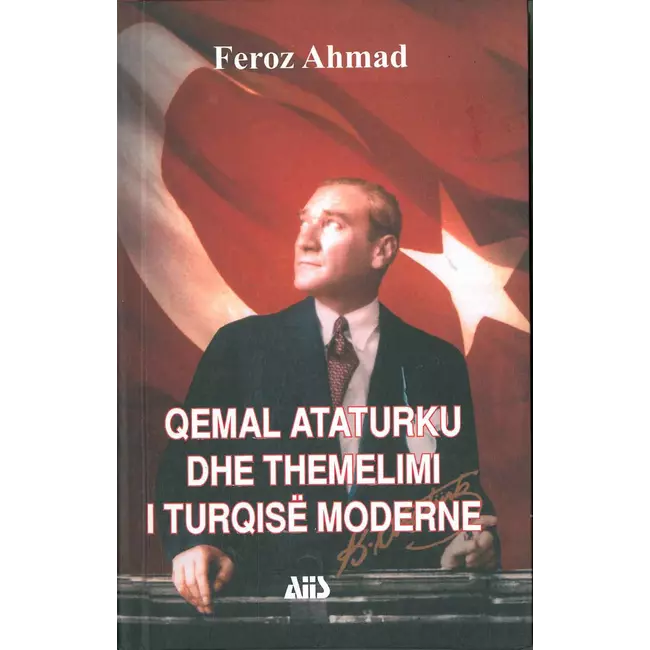 Qemal Ataturku Dhe Themelimi I Turqise Moderne
