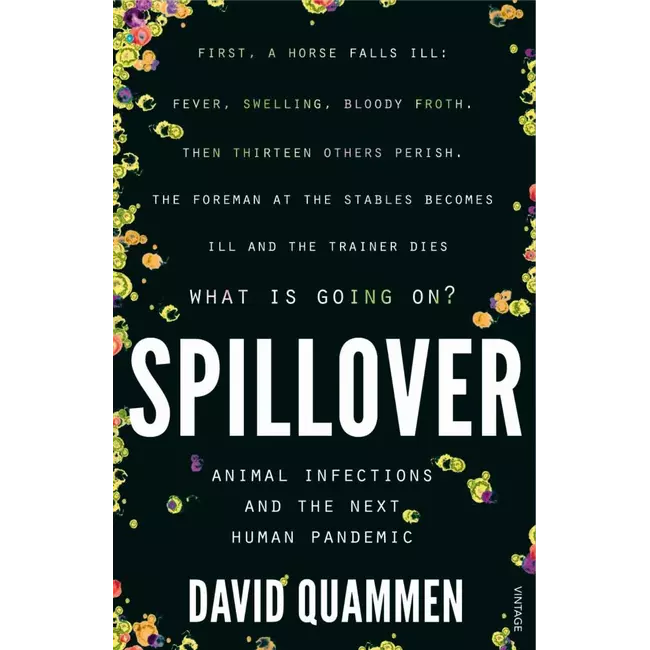 Spillover - Animal Infections And The Next Human Pandemic