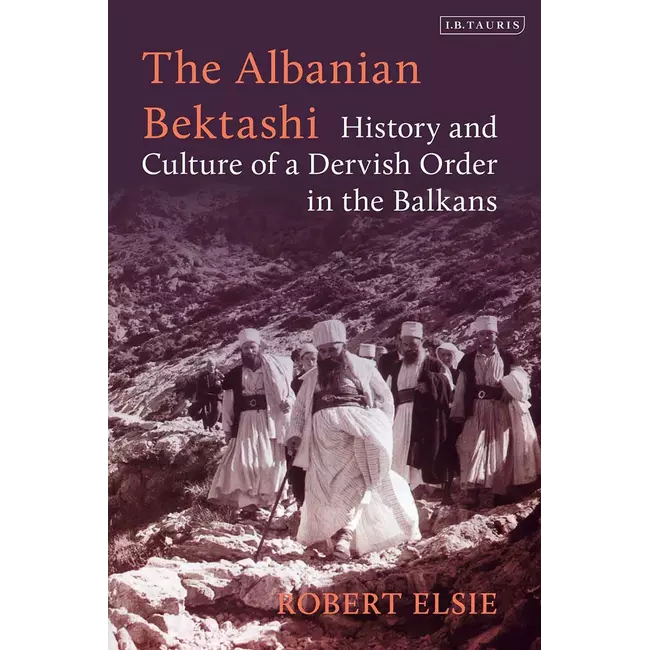 The Albanian BektashI- History And Culture Of A Dervish Order In The Balkans