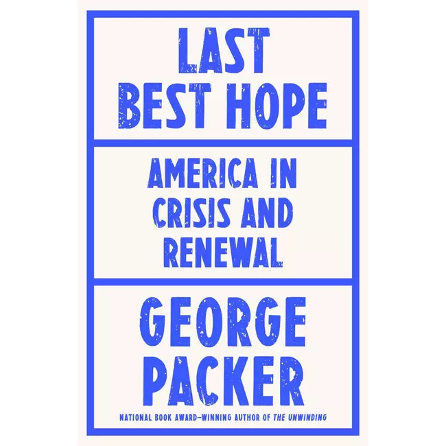 Last Best Hope - America In Crisis And Renewal