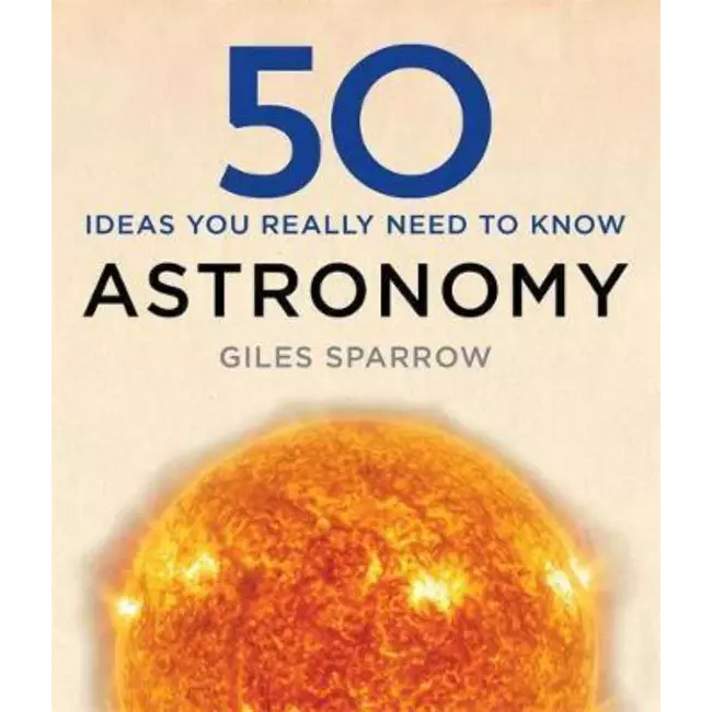 50 Ideas You Really Need To Know Astronomy
