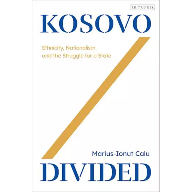 Kosovo Divided - Ethnicity, Nationalism And The Struggle For A State