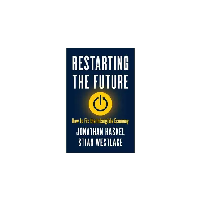 Restarting The Future - How To Fix The Intangible Economy