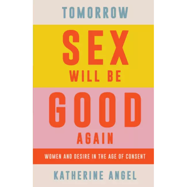 Tomorrow Sex Will Be Good Again