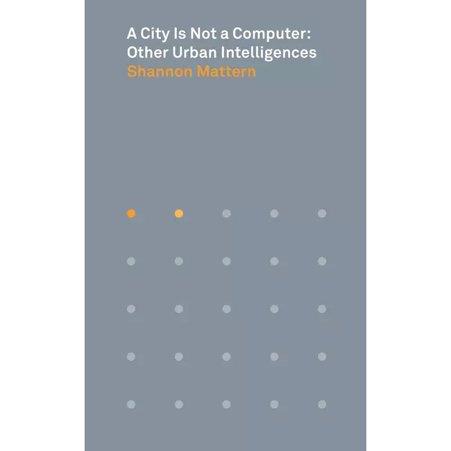 A City Is Not A Computer: Other Urban Intelligences